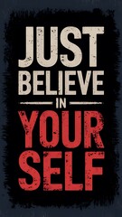Believe in Yourself: Motivational Poster Design with Grunge Texture AI generated