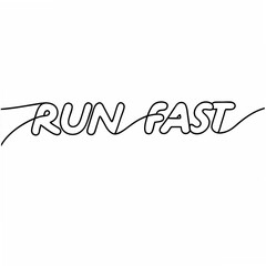 Fototapeta premium Run Fast Motivational Quote Black Bold Typography on White Background lettering black and white