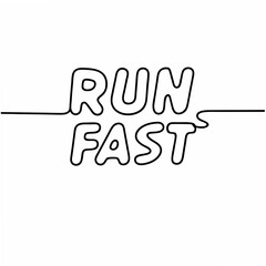 Obraz premium Run Fast Motivational Quote Black Line Art Typography on White Background lettering 1