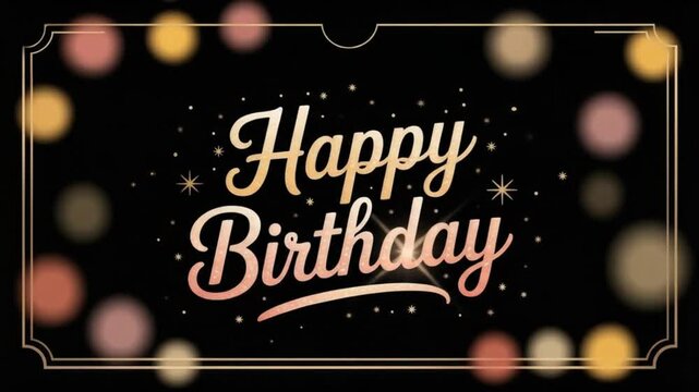 A festive "Happy Birthday" text  with gold script on a black background, surrounded by bokeh lights. This could be used for a birthday greeting card or celebratory graphic.

