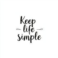 A minimalist artwork featuring the motivational phrase 'Keep life simple' elegantly displayed on a clean white background, encouraging simplicity and clarity in living.