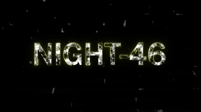 Fantastic text of Night-46 neon video concept. lighting and black background.