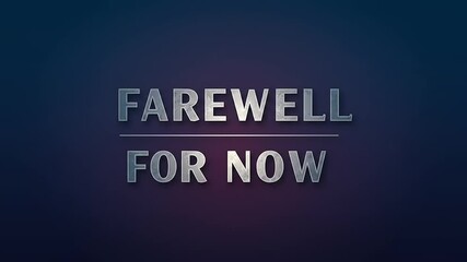 A modern and sleek graphic design featuring the phrase 'Farewell for Now' against a gradient background