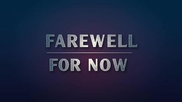 A modern and sleek graphic design featuring the phrase 'Farewell for Now' against a gradient background