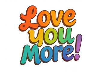 Heart-shaped design with "Love You More" text, ideal for printing. Isolated on transparent background.