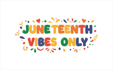 Juneteenth Vibes Only – Confetti Fun Theme