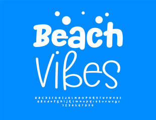 Vector Playful sign Beach Vibes. Funny White Font. Trendy Joyful Alphabet Letters and Numbers set.