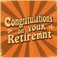 Retirement banner, retro 70s vintage poster style, bold typography, distressed textures, warm orange and brown color scheme, "Congratulations on Your Retirement" in funky curved letters