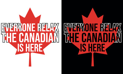 Funny Canadian Pride T-Shirt, Everyone Relax the Canadian Is Here with Maple Leaf Graphic