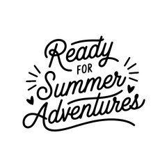 Ready For Summer Adventures. Quote Vector Design Isolated on White Background