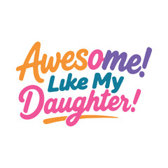 Awesome Like My Daughter