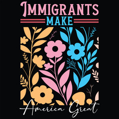 Immigrants Make America Great