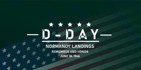Commemorative D-DAY poster honoring the Normandy landings of June 6, 1944. Features an American flag design with a military-style flag silhouette and bold typography on a dark green background. Perfec