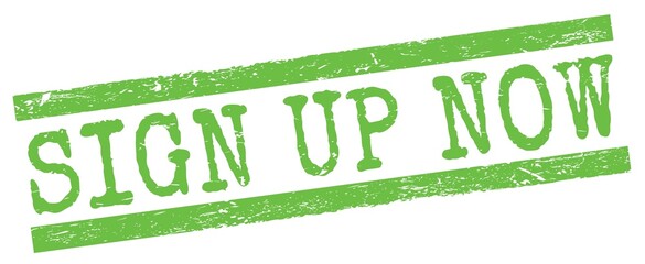 SIGN UP NOW text on green lines stamp sign.
