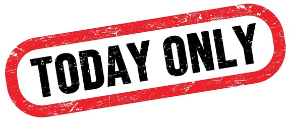 TODAY ONLY, text written on red-black stamp sign.