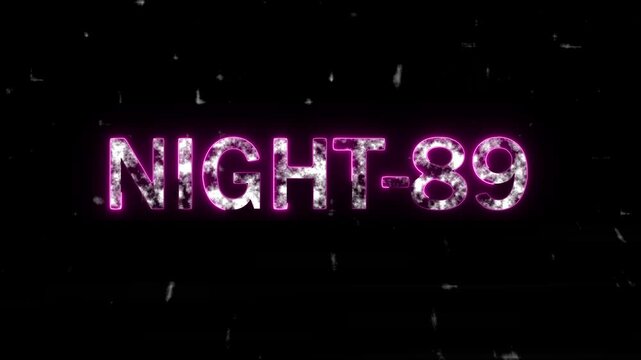  Fantastic text of Night-89 neon video concept. lighting and black background.