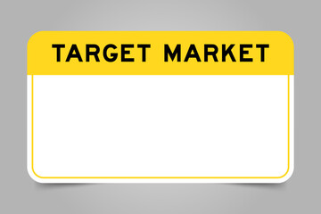 Label banner that have yellow headline with word target market and white copy space, on gray background