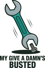 Broken Wrench Cartoon Illustration My Give a Damns Busted nut fix tool bolt teal grey blue work sign