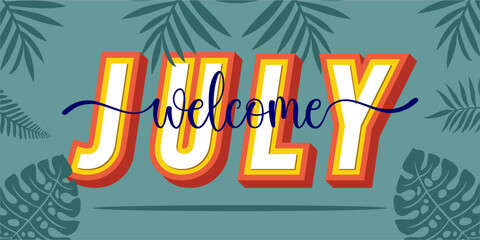 Welcome July. mount art design vector illustration, lettering text calligraphy.