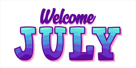 Welcome July. mount art design vector illustration, lettering text calligraphy.