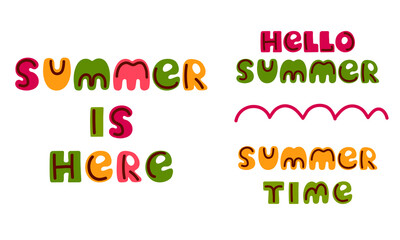 Summer is here. Hello Summer. Summer Time lettering. Simple hand drawn style. Bright words for banners, greeting cards. Typographic design. Vector illustration