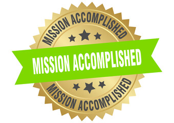 mission accomplished. mission accomplished round green and gold label isolated on transparent background