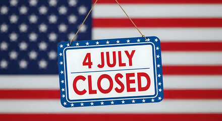 Fourth july closed sign with american flag background for independence day celebration holiday sale event