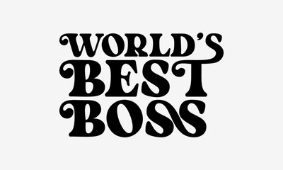 World’s Best Boss – Vintage Minimalist Lettering Gift Quote Retro Typography Vector Design