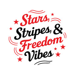 Stars, Stripes, & Freedom Vibes t shirt design
