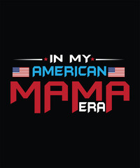 Fototapeta premium IN MY AMERICAN MAMA ERA T SHIRT DESIGN