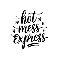 Hot Mess Express. Vector Design Isolated on White Background