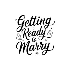 Getting Ready To Marry. Vector Design Isolated on White Background