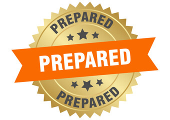 prepared. prepared round orange and gold label isolated on transparent background