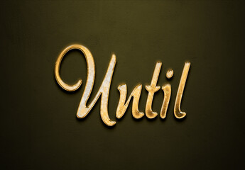 Old gold text effect of word Until with 3D glossy style Mockup.
