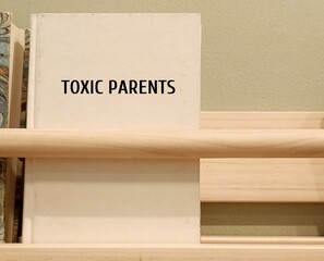 A text book with title Toxic Parents - Unhealthy relationships with emotionally abusive parents -...