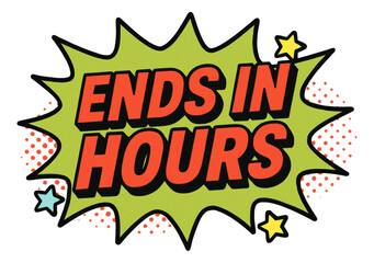 Green burst sticker with ENDS IN HOURS text in bold comic style, dynamic promo retail offer on transparent background.