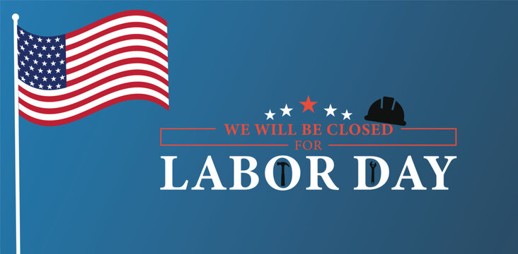 Celebrating Labor Day Temporary Closure - Powered by Adobe