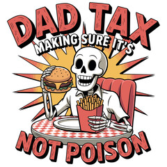 Dad Tax Making Sure It’s Not Poison For Men Funny Skeleton