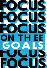Triple Focus On The Goals Bold Motivational Typography T-Shirt Design Vector Art SVG Free Instant Download