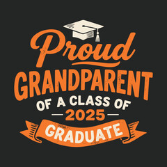 Proud Grandparent of a Class of 2025 Graduate A Stylish T-Shirt Design Featuring an Orange Graduation Cap and Elegant Ribbon Banner on a Sleek Black Background for Celebrating Educational Milestones