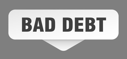 bad debt sticker. bad debt sign isolated on gray background
