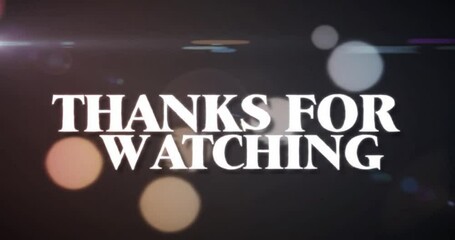 video footage thanks for watching, video footage, closing video
