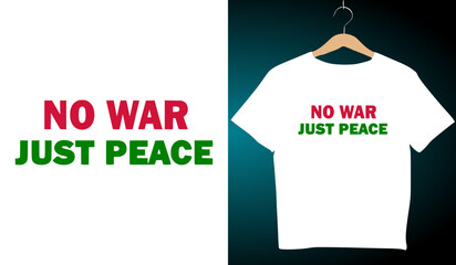 No War Just Peace T-Shirt Design: Anti-War Graphic Tee, Peace Movement Apparel, Protest Shirt, Activism Clothing, White T-Shirt Mockup
