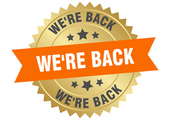 we're back. we're back round orange and gold label isolated on transparent background