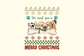 We Woof You a Merry Christmas - Retro Christmas Dog Ugly Sweater T Shirt Design