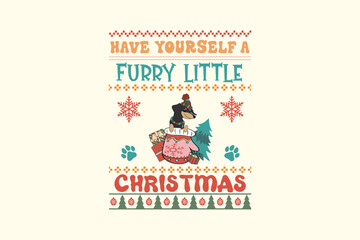 Have Yourself a Furry Little Christmas - Retro Christmas Dog Ugly Sweater T Shirt Design