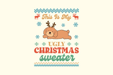  This is my Ugly Christmas Sweater, Toy Poodle - Retro Christmas Dog Ugly Sweater T Shirt Design