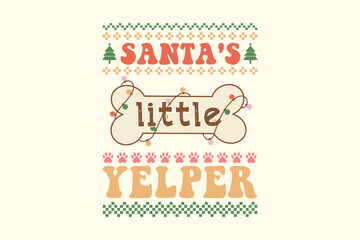  Santa’s Little Yelper, Dog Voice Pun Graphic - Retro Christmas Dog Ugly Sweater T Shirt Design