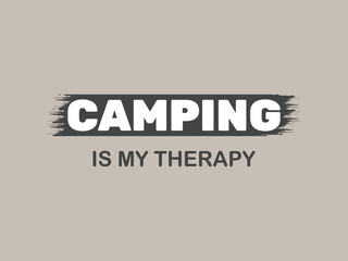 Fototapeta premium Camping is my therapy minimal typography t shirt design 