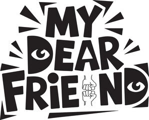 Fototapeta premium Urban Graffiti Style 'My Dear Friend' Typography Art with Eyes and Whiskers Elements